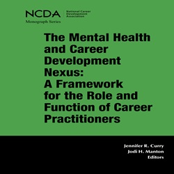 Announcing a new monograph from NCDA! The Mental Health and Career Development Nexus